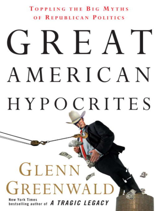Title details for Great American Hypocrites by Glenn Greenwald - Available